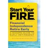Start Your F.I.R.E. (Financial Independence Retire Early): A Modern Guide to Early Retirement (Tom Allison)(Brožovaná)
