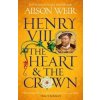 Henry VIII: The Heart and the Crown - Alison Weir, Headline Review