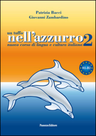 Un tuffo nell\'azzurro 2. Nuovo corso di lingua e cultura italiana