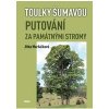 Toulky Šumavou Putování za památnými stromy - Maršálková Jitka