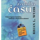 Zrcadla času – Pomocí regrese k fyzickému, emočnímu a duchovnímu uzdravení + CD - Brian L. Weiss