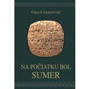 Na počiatku bol Sumer - Vojtech Zamarovský