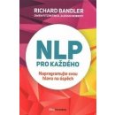 NLP pro každého - Richard Bandler, Alessio Roberti, Owen Fitzpatrick