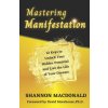 Mastering Manifestation: 12 Keys to Unlock Your Hidden Potential and Live the Life of Your Dreams