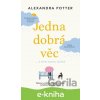 Jedna dobrá věc… a život znovu začíná - Alexandra Potter