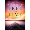 Free to Live - John Eldredge
