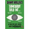 Somebody Told Me - Danny Wallace