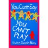 You Can't Say You Can't Play