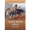Války proti králi - Bitvy a osudy válečn - Kovařík Jiří