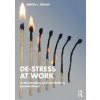 De-Stress at Work: Understanding and Combatting Chronic Stress (Dolan Simon L.)