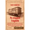 Po stopách tragédie - Ivan Kamenec