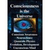 Consciousness is the Universe: Conscious Awareness, Neuroscience, Quantum Physics Evolution, Development, Unconscious Mind (Rhawn Gabriel Joseph)(Brožovaná)