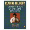 Reading the Body: Ohashi's Book of Oriental Diagnosis