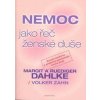 Nemoc jako řeč ženské duše - Dahlke Margit