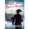 Tell Me, Pretty Maiden (Rhys Bowen)(Brožovaná)