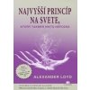 Najvyšší princíp na svete, ktorý takmer nikto nepozná - Alexander Loyd