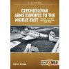 Czechoslovak Arms Exports to the Middle East, Volume 4: Algeria, Morocco and Libya, 1948-1990