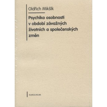 Psychika osobnosti v období závažných životních a společenských změn - Oldřich Mikšík