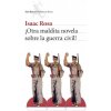 íOtra maldita novela sobre la guerra civil! (ISAAC ROSA)(Brožovaná)