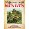 Nejtajemnější místa světa - Záhadné stav - Kolektív autorov