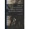 Life of Lieutenant-General Nathan Bedford Forrest (John Allan Wyeth)(Brožovaná)