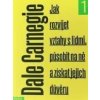 Jak rozvíjet vztahy s lidmi, působit na ně a získat jejich důvěru - Dale Carnegie