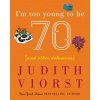 I'm Too Young To Be Seventy (Judith Viorst,Laura Gibson)(Pevná)