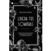Libera tus sombras