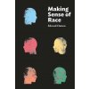 Making Sense of Race