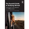 The Essential Guide to Studying Abroad - Klassen, Thomas R. (Professor in the Department of Political Science and the School of Public Policy and Administration,