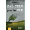 Keď telo povie NIE - Maté Gábor