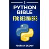 The Python Bible Volume 1: Python Programming For Beginners (Basics, Introduction) (Florian Dedov)(Brožovaná)