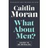 What About Men? (Caitlin Moranová)(Brožovaná)