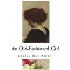 An Old-Fashioned Girl (Louisa May Alcott)(Brožovaná)
