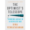 The Optimist's Telescope: Thinking Ahead in a Reckless Age