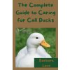 The Complete Guide to Caring for Call Ducks (Barbara Lane)(Brožovaná)