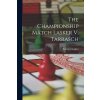 The Championship Match Lasker V. Tarrasch (Lasker Emanuel)