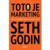 Toto je marketing - Seth Godin
