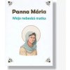 Panna Mária – Moja nebeská matka