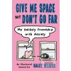 Give Me Space But Dont G…
