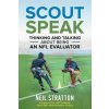 Scout Speak: Thinking & Talking About Being an NFL Evaluator (Neil Stratton)(Brožovaná)