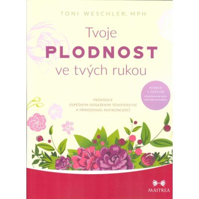 Weschler Toni: Tvoje plodnost ve tvých rukou