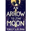 An Arrow to the Moon - Emily X. R. Pan