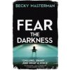 Fear the Darkness (Becky Masterman)(Brožovaná)