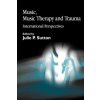 Music, Music Therapy and Trauma (Julie P Sutton)(Brožovaná)