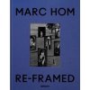Re-framed - Marc Hom, teNeues Publishing UK Ltd