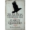 Zealous: A Darker Side of the Early Quakers