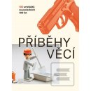 Příběhy věcí - 100 artefaktů za posledních 100 let - Nováková Petra