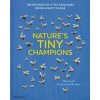 Natures Tiny Champions - Ben Lerwill, Phaidon Press Ltd
