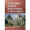 Vojenské dejiny Slovenska a Slovákov - Vladimír Segeš
